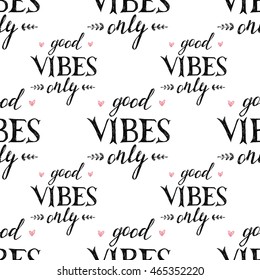 Seamless pattern with hand drawn lettering good vibes only