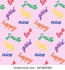 Seamless pattern with hand drawn positive words. Colorful elements on pink board. Nice, happy, good, tasty, smile and love words. Inspirational print for clothes, textiles, wrapping paper, web. 