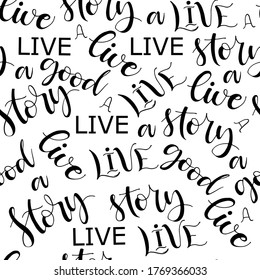 Seamless pattern of hand drawn word. Set of word "live a good story".  Ink illustration.