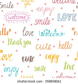 Seamless pattern with hand drawn words and hearts. Welcome, thank you, hello, love, smile, enjoy, cute. Vector illustration