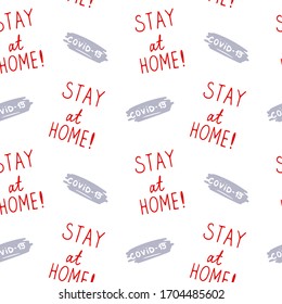 Seamless pattern with hand lettering. "Stay at home!" COVID-19. Coronavirus Pandemic , 2019-nCoV pattern concept. Hand Drawn vector illustration.