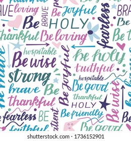 Seamless pattern with hand lettering words Be holy, strong, brave, joyful, fearless, good. Biblical background. Christian poster. Scripture print. Modern calligraphy