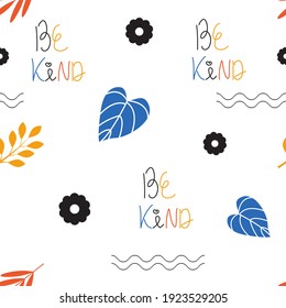 Seamless pattern with hand-drawn word of Be Kind and floral element