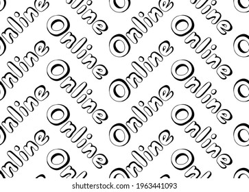 Seamless pattern of hand-drawn words Online on white background. Doodle style. Suitable for fabric, dough, wrapping paper, etc.