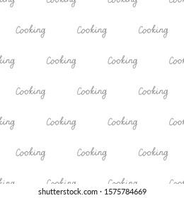 Seamless pattern with handwriting lettering Cooking. simple calligraphy, grey color. best for kitchen kit design, clothes and textile. white background. vector illustration