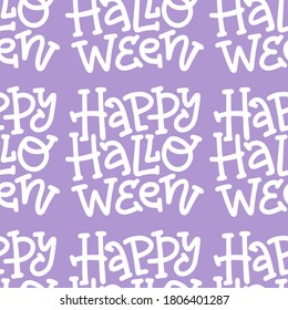 Seamless pattern with handwritten text - Happy Halloween, repeating doodle texture for halloween. Violet and white creative vector background. Cute lettering concept