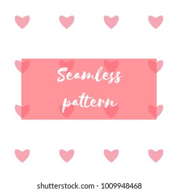 Seamless pattern with heart shapes. Beauty holiday illustration. Valentines day background greeting card. Design elements. Valentines day celebration. Inscriptions and signs