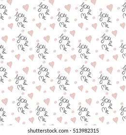 Seamless pattern with hearts and lettering "You and me". Elegant background. Vector illustration.
