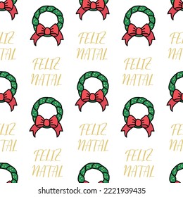 Seamless pattern with holidays wreaths. Christmas background for wallpapers, textile, wrapping paper. Feliz Natal. Merry Christmas in Portuguese.