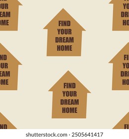 Seamless pattern of houses with the text find your dream home. Template for covers, pattern for wallpapers, textile etc. Flat vector illustration.