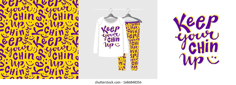 Seamless pattern and illustration with inspirational quote Keep your chin up. Cute design pajamas on the hanger. Baby background for clothes, room birthday decor, fashion t-shirt print, wrapping