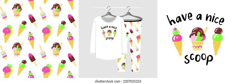 Seamless pattern and illustration set with colorful ice cream and lettering Have a nice scoop. Sweet design pajamas, background for apparel, baby shower invitation, tee prints, fabric, wrapping