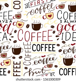 Seamless pattern with inscription about coffee made hand-lettering with beans and cups. Cafe background.