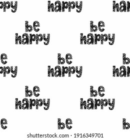 Seamless pattern of the inscription Be happy, ideal for decoration, for application on fabric or wrapping paper