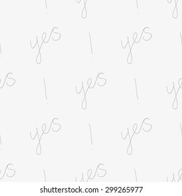 Seamless pattern with an inscription from the hand of the word YES in gray.