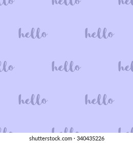 Seamless pattern with the inscription Hello in a pale purple color.