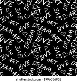 Seamless pattern with inspirational words Love, Art, Dream with heart. White on black. Texture  words.  Vector background for wrapping paper, wallpaper, fabric clothes textile. Chalkboard effect