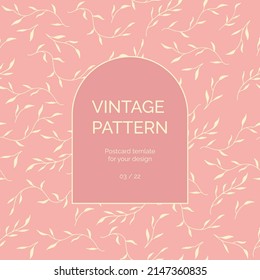 Seamless pattern of leaves, branches in a minimalistic style with a geometric arch. The colors of the illustration are dusty pink, milky. The nature of the art is gentle, romantic, feminine, vintage. 