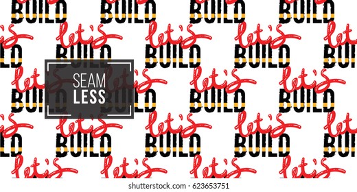 Seamless pattern with lets build inscription. Inspired by variety of road, building machinery. Vector background for decoration for children's room, invitations, website, mobile app.