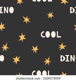 Seamless pattern with lettering- cool dino. Cartoon childish hand-drawn illustration. Vector illustration.