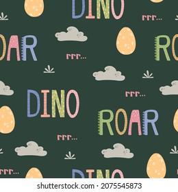 Seamless pattern with lettering DINO ROAR, with cute clouds, plants, dinosaur eggs. Colorful cartoon elements isolated on green background. Hand drawn vector illustration in modern flat style.