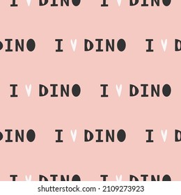 Seamless pattern with lettering-i love dino. Cartoon childish hand-drawn illustration. Vector illustration.
