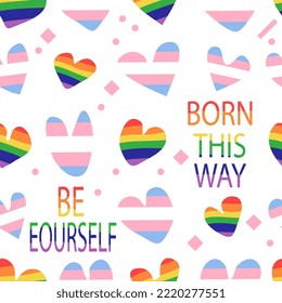 Seamless pattern with lgbt and transgender flag hearts. Doodle hand drawn elements with inscriptions Born this way and Be yourself. Vector illustration in flat style