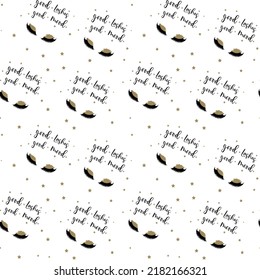 Seamless pattern with long black eyelashes and inspirational lettering. Repeat fashion illustration for girls, women, fabric, packaging.