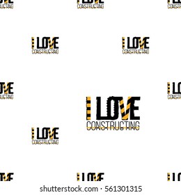 Seamless pattern with i love constructing inscription. Inspired by road, building machinery. Vector background for decoration children's room, invitations, website, mobile app.