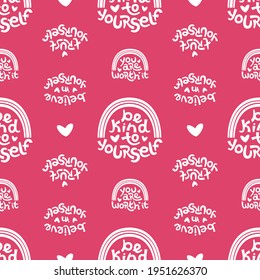 Seamless pattern made of positive thinking quotes promoting self worth and self care.