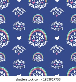 Seamless pattern made of positive thinking quotes promoting self worth and self care.