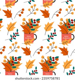 Seamless pattern of mugs with lettering Hello autumn and bouquet of leaves and twigs with berries