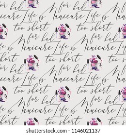 Seamless pattern with nail polish, roses and manicure quote. Stylish and beautiful graphic on white background. Design for logo, t shirt and uniform.
