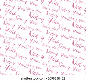 Seamless pattern, notty you print design, seamless printing text design, next generation thing