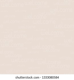seamless pattern, ornament from the word “welcome”, for printing on fabric, on wallpaper, invitation, poster, flyer, photo background, party, holiday, festival, greeting, vector, EPS 10
