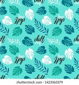 Seamless pattern with palm leaves and lettering - chill out. Cute baby background for clothes, room birthday decor, t-shirt print, kids wear fashion, baby shower invitation card, wrapping paper