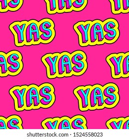 Seamless pattern with patch badges with colorful slang words “YAS.” Vector wallpaper in comic, cartoon style.