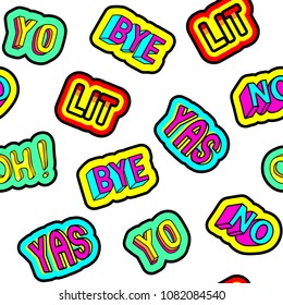 Seamless pattern with patches: "Bye", "Lit", "Yas", "No", "Oh" isolated on white background. Cool design for graphic t-shirts, wallpapers, wrapping paper, etc.