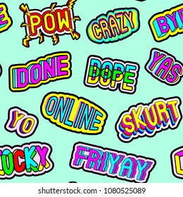 Seamless pattern with patches with words "Friyay (friday+yay)", "Lucky", "Dope", "Yo", "Crazy", "Skurt", "Online", "Bye", etc. Cartoon comic style of 80s - 90s. Green background.