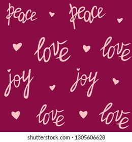 Seamless pattern with peace love joy lettering. Festive texture for Saint Valentine's Day. Romantic repeating background.