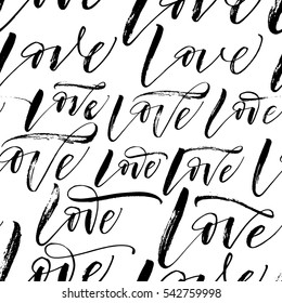 Seamless pattern with phrases love. Ornament for Valentine's day. Ink illustration. Modern brush calligraphy. Isolated on white background. 