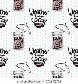 Seamless pattern with rain, cups of cocoa, umbrellas and inscriptions. Vector image in the style of hand-drawn.