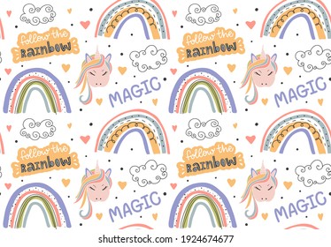 Seamless pattern with rainbows, unicorn, clouds, text of magic. Hand drawn lettering “Follow the rainbow”. Modern illustration is on a white background. Design for textile, decor to a children's room.