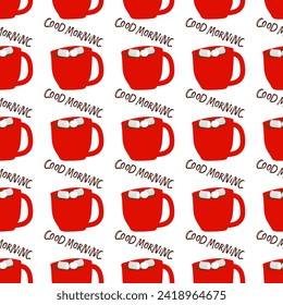 Seamless pattern with red Coffee cup with marshmallow and Good morning text. For Bar, restaurant, coffee shop, flyer. Hand drawn lettering. Repeated Typography print for wallpaper, textile.