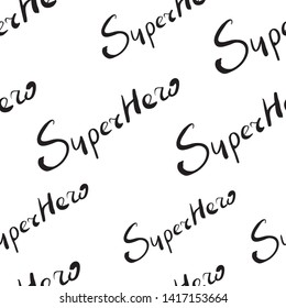 Seamless pattern with a repeating word superhero, black and white color range