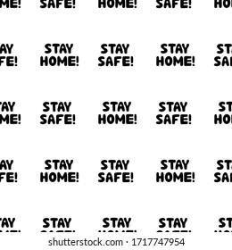 Seamless pattern. Stay home, Stay safe. Motivational quote. Cute hand drawn bauble lettering. Isolated on white background. Vector stock illustration.
