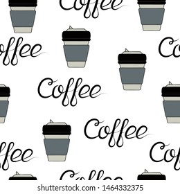 Seamless pattern with text and cup for take away with hot drink. Concept illustration for coffee to go shop background with lettering.