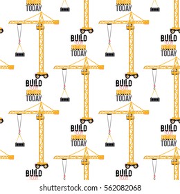 Seamless pattern with tower crane and build your future today label. Inspired by road, building machinery. Vector background for decoration children's room, invitations, website, mobile app.