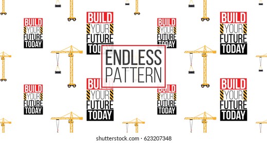 Seamless pattern with tower crane and build your future today inscription. Inspired by variety of road, building machinery.