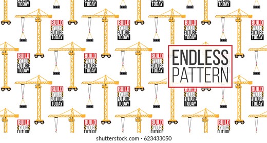 Seamless pattern with tower crane and build your future today inscription. Inspired by variety of road, building machinery.